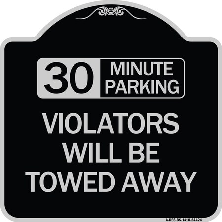 Signmission 30 Minute Parking Violators Will Towed Away Heavy-Gauge Aluminum Sign, 18" x 18", BS-1818-24424 A-DES-BS-1818-24424